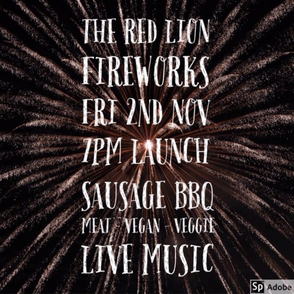 The Red Lion Fireworks – Friday 2nd Nov. 7pm.
